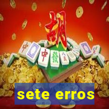 sete erros